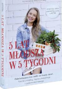 5 lat młodsza w 5 tygodni - Agnieszka Mielczarek