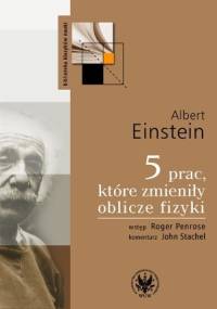 5 prac, które zmieniły oblicze fizyki - Albert Einstein
