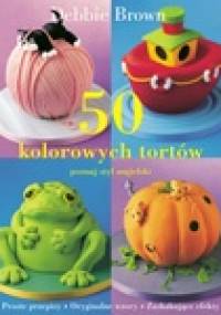 50 kolorowych tortów - poznaj styl angielski - Debbie Brown