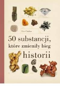 50 substancji, które zmieniły bieg historii - Eric Chaline