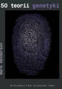 50 teorii genetyki, które powinieneś znać - Mark Henderson