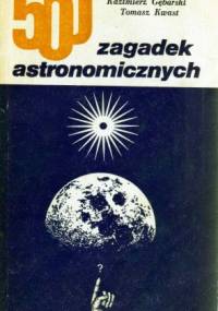 500 zagadek astronomicznych - Kazimierz Gębarski, Tomasz Kwast
