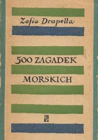 500 zagadek morskich - Zofia Drapella