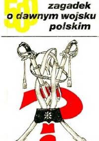 500 zagadek o dawnym wojsku polskim - Zdzisław Spieralski