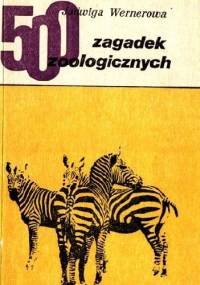 500 zagadek zoologicznych - Jadwiga Wernerowa