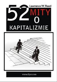 52 mity o kapitalizmie - Lawrence W. Reed