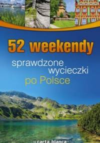 52 weekendy. Sprawdzone wycieczki po Polsce - praca zbiorowa