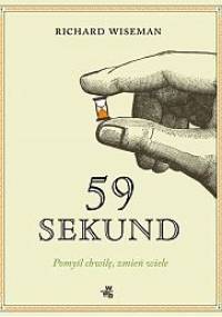 59 sekund. Pomyśl chwilę, zmień wiele - Richard Wiseman
