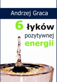 6 łyków pozytywnej energii - Graca Andrzej