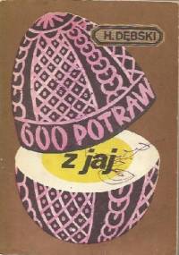 600 potraw z jaj - Henryk Dębski