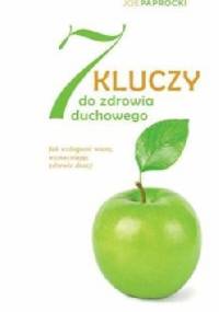 7 kluczy do zdrowia duchowego - Joe Paprocki