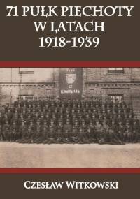 71 pułk piechoty w latach 1918-1939 - Czesław Witkowski