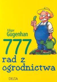 777 rad z ogrodnictwa - Edgar Gugenhan