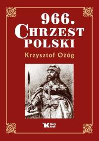966. Chrzest Polski - Krzysztof Ożóg