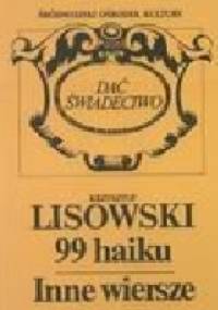 99 haiku. Inne wiersze - Krzysztof Lisowski