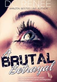 A Brutal Betrayal - D.C. Renee