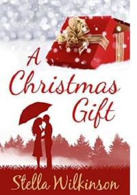 A Christmas Gift - Stella Wilkinson