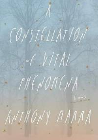 A Constellation of Vital Phenomena - Anthony Marra