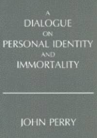 A Dialogue on Personal Identity and Immortality - John Perry