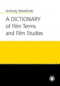 A Dictionary of Film Terms and Film Studies - Weseliński Andrzej