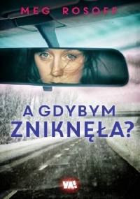 A gdybym zniknęła? - Meg Rosoff