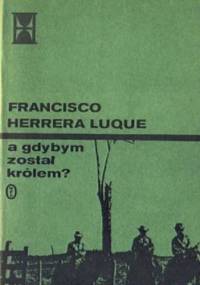 A gdybym został królem? - Francisco Luque