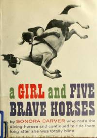 A Girl and Five Brave Horses - Sonora Webster Carver