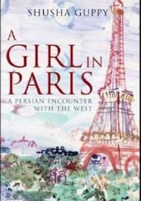 A Girl in Paris. A Persian encounter with the West. - Susha Guppy