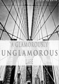 A Glamorously Unglamorous Life - Julia Albain