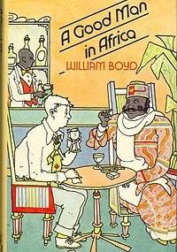 A Good Man in Africa - William Boyd