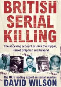 A History of British Serial Killing - David Wilson