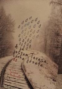 A ja jestem Teresa, córka Józefa... - Teresa Pochwała