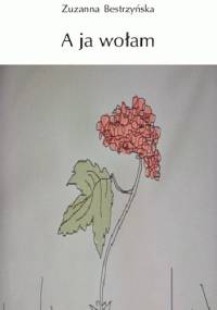 A ja wołam - Zuzanna Bestrzyńska