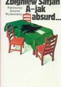 A - jak absurd... - Zbigniew Safjan