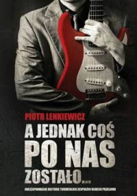 A jednak coś po nas zostało - Lenkiewicz Piotr