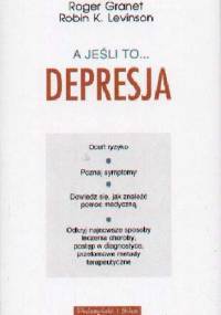 A jeśli to... depresja - Roger Granet, Robin K. Levinson
