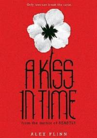 A Kiss in Time - Alex Flinn