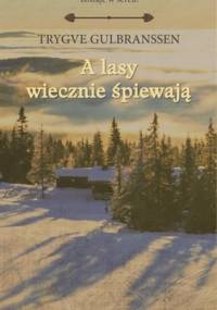 A lasy wiecznie śpiewają - Trygve Gulbranssen