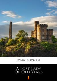 A Lost Lady of Old Years - John Buchan