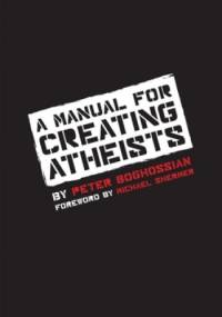 A Manual for Creating Atheists - Peter Boghossian