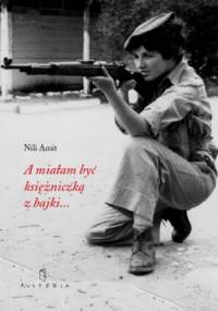 A miałam być księżniczką z bajki... - Nili Amit