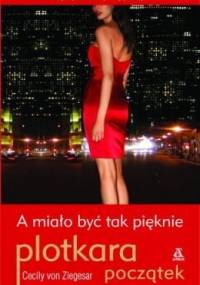 A miało być tak pięknie - Cecily von Ziegesar