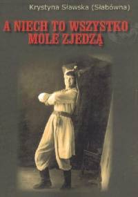 A niech to wszystko mole zjedzą - Krystyna Sławska (Słabówna)