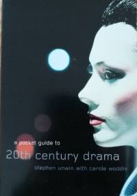 A Pocket Guide to Twentieth-Century Drama - Stephen Unwin, Carole Woddis