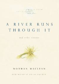 A River Runs Through It and Other Stories - Norman Maclean