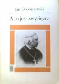 A to jest zwycięzca - Jan Dobraczyński