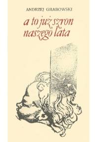 A to już szron naszego lata - Andrzej Grabowski