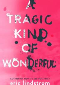 A Tragic Kind of Wonderful - Eric Lindstrom
