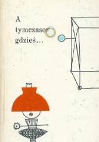 A tymczasem gdzieś... - Anatolij Aleksin