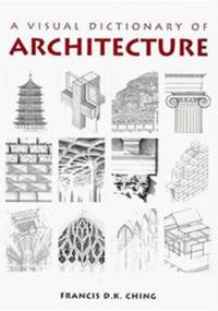 A Visual Dictionary of Architecture - Francis D.K. Ching